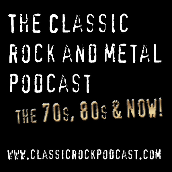The Classic Rock and Metal Podcast The 70's, 80's and now! artwork
